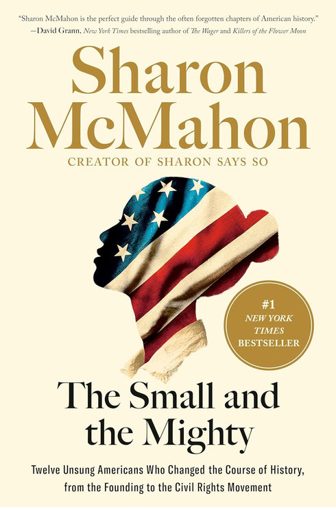 THE SMALL AND THE MIGHTY: 12 UNSUNG AMERICANS... - MCMAHON. SHARON